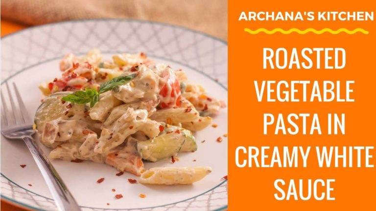 Roasted Vegetable Pasta In Creamy White Sauce – Pasta recipes by Archana's Kitchen