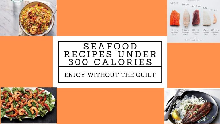 Seafood Recipes Under 300 Calories – Enjoy Without The Guilt