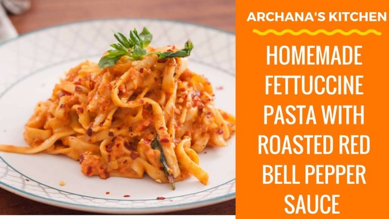 Homemade Fettuccine Pasta Recipe with Roasted Bell Pepper Sauce – Pasta Recipes By Archana's Kitchen