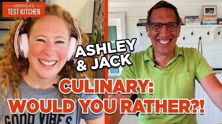 Ask the Test Kitchen with Jack and Ashley: Culinary Would You Rather? Edition