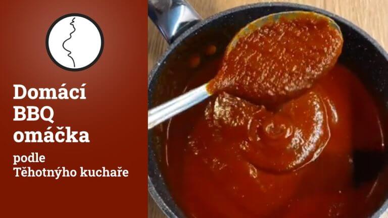Domácí BBQ omáčka podle Těhotnýho kuchaře