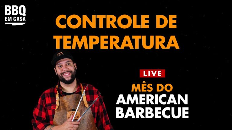 CONTROLE DE TEMPERATURA – MÊS DO AMERICAN BARBECUE | BBQ EM CASA