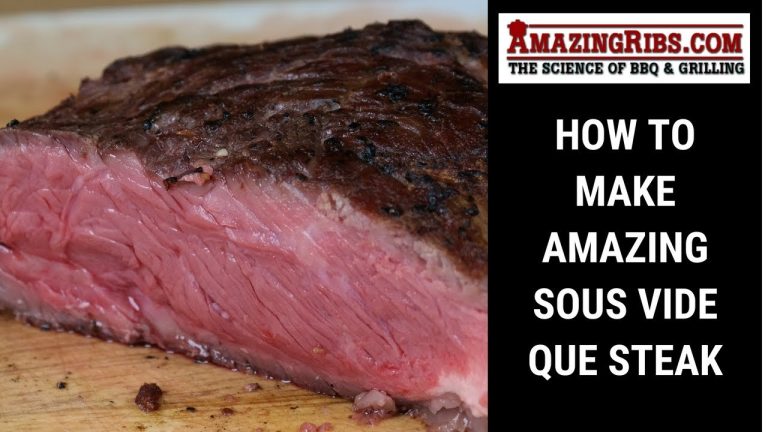 Sous Vide Que Steak On The Grill –  How To Make This Recipe