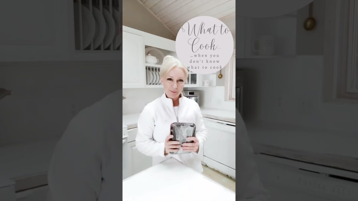 WHAT TO COOK…When You Don’t Know What to Cook