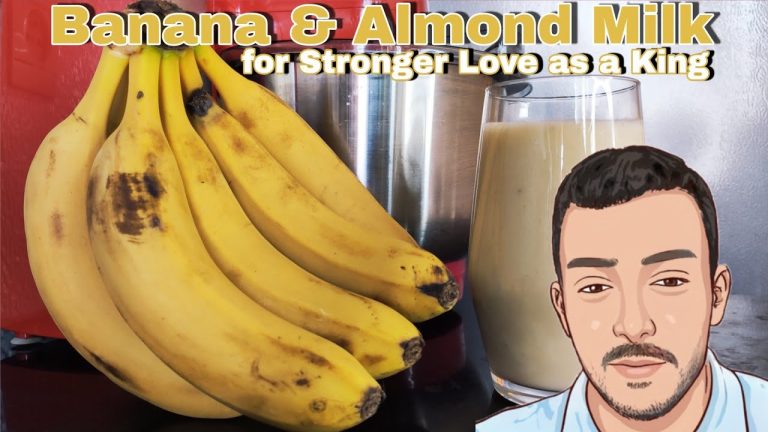 A Simple Banana & Almond Milk Recipe for Stronger Love as a King
