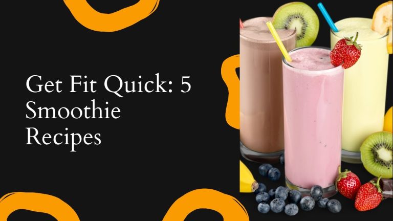 Get Fit Quick 5 Smoothie Recipes to Try