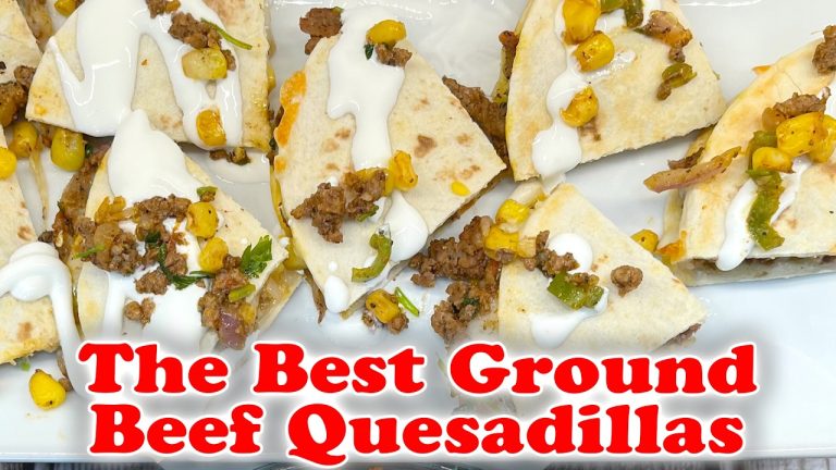 The Best Ground Beef Quesadillas | Easy and Delicious Recipe