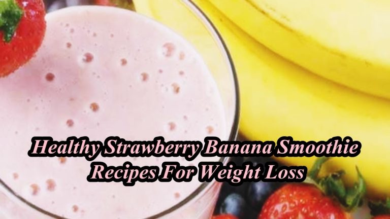 Healthy Strawberry Banana Smoothie Recipes For Weight Loss