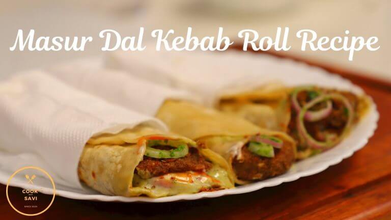 Masoor Dal Kebab Roll Recipe | Veg Kebab Roll Recipe | Cook With Savi | मसूर कि दाल कबाब रोल रेसिपी