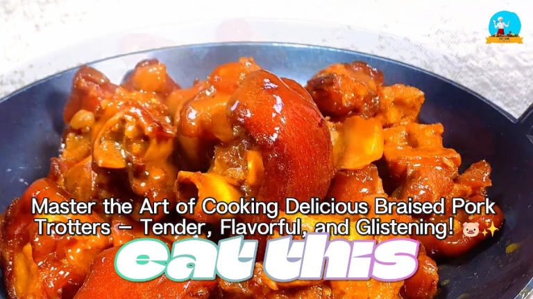 Master the Art of Cooking Delicious Braised Pork Trotters – Tender, Flavorful, and Glistening! 🐷✨