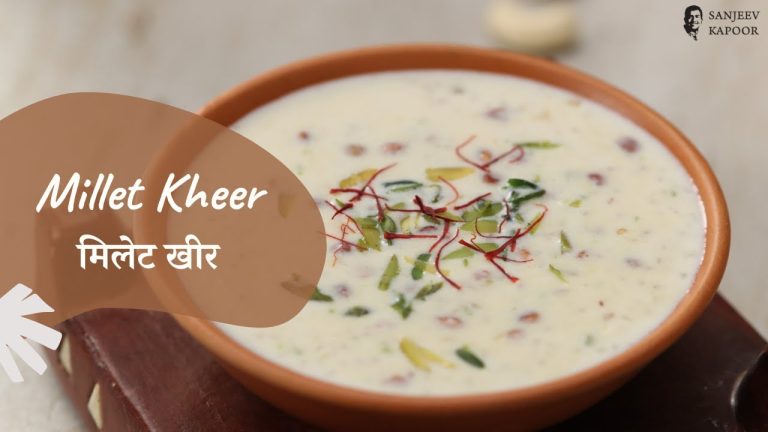 Millet Kheer | मिलेट खीर | Indian Dessert Recipe | Sanjeev Kapoor Khazana