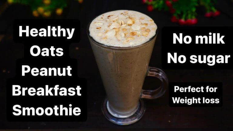 High Protein Oats Peanut Breakfast Smoothie Recipe – No Sugar,No Milk |Oats Smoothie For Weight Loss