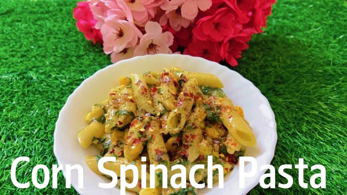 How to make corn spinach pasta at home | Corn spinach pasta recipes | White sauce pasta | #pasta