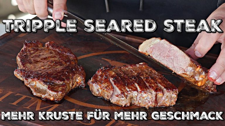 TRIPPLE SEARED STEAK METHODE – Mehr Kruste für mehr Geschmack