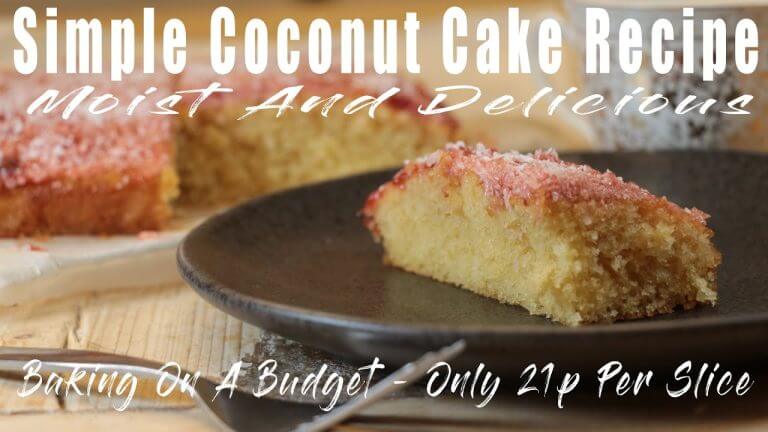 Simple Coconut Cake Recipe – A Moist And Delicious Coconut Cake – Only 21p Per Slice.