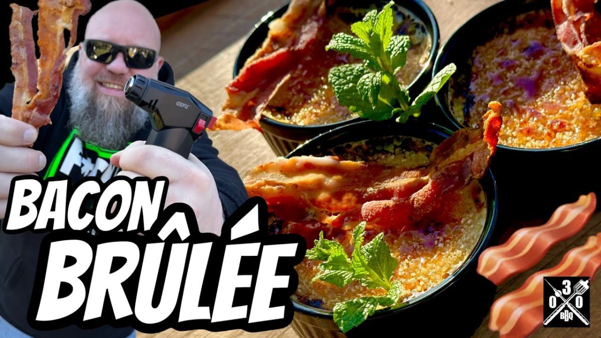 Bacon Creme Brulee ist der KNALLER UNGLAUBLICH Guter Nachtisch – 030 BBQ