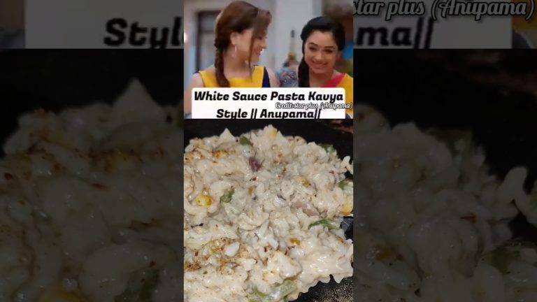 White Sauce Pasta Recipe |Courtesy:Star Plus (Anupama) #whitesaucepasta #recipe #food #pasta #shorts