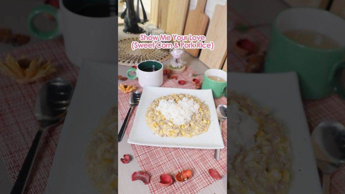 520 Show Me Your Love (Sweet Corn and Pork Rice 粟米肉粒飯) #recipe #konstar #cooking #easyrecipe #520