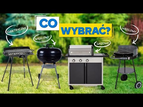 CO WYBRAĆ? #1 – JAKI GRILL WYBRAĆ?