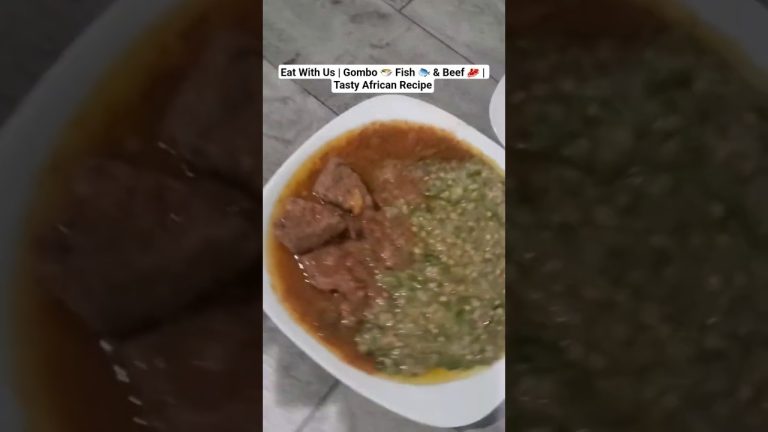 Eat With Us | Gombo 🍲 Fish 🐟 & Beef 🥩 | Tasty African Recipe #Shorts #okra