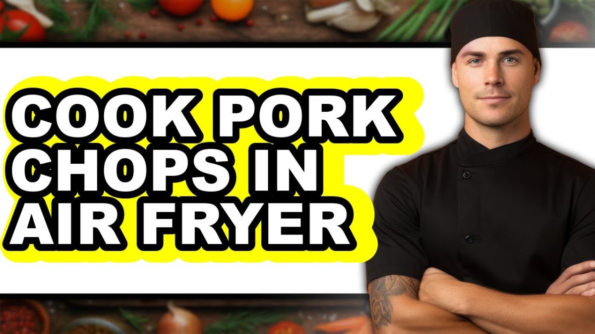 How to Cook Pork Chops in Air Fryer
