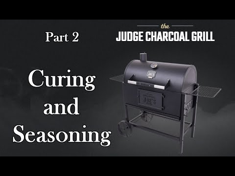 The Judge – Part 2 – Curing and Seasoning Oklahoma Joe's Judge Charcoal Grill