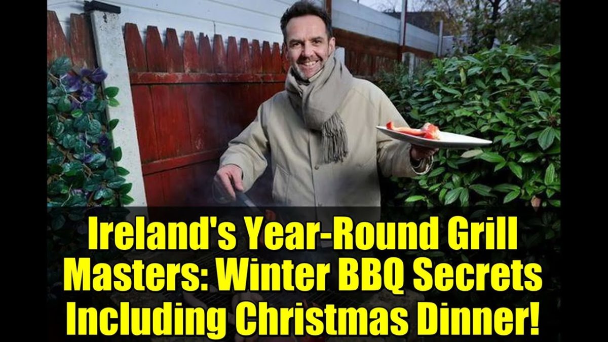 Ireland's Year-Round Grill Masters: Winter BBQ Secrets Including Christmas Dinner!